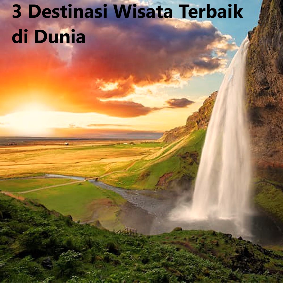 3 Destinasi Wisata Terbaik di Dunia