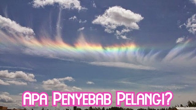 Apa Penyebab Pelangi?