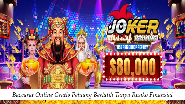 Baccarat Online Gratis Peluang Berlatih Tanpa Resiko Finansial