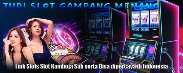 Link Slots Slot Kamboja Sah serta Bisa dipercaya di Indonesia